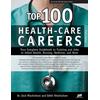 Top 100 Health-Care Careers: Your Complete Guidebook To Training And Jobs In Allied Health, Nursing, Medicine, And More