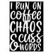 AzQuest I Run On Coffee Chaos & Cuss Words Decal Vinyl Car Sticker Funny | Cars Trucks Vans Walls Laptop | White | 6 inches | AZQ222
