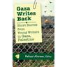 Gaza Writes Back - Refaat Alareer