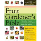Pre-Owned The Fruit Gardener s Bible : A Complete Guide to Growing Fruits and Nuts in the Home Garden 9781603429849