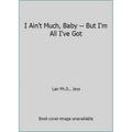 Pre-Owned I Ain t Much Baby -- But I m All I ve Got (Mass Market Paperback) 0449235858