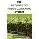 THE ULTIMATE DIY HEDGE GARDENING SYSTEM: Unleash Your Creativity and Transform Your Outdoor Space