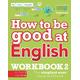 How to be Good at English Workbook 2, Ages 11-14 (Key Stage 3): The Simplest-Ever Visual Workbook