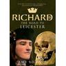 Richard III: The Road to Leicester - Amy Licence