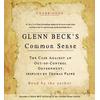 Glenn Beck's Common Sense: The Case Against An Out-Of-Control Government, Inspired By Thomas Paine