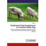 Polyherbal Feed Supplement In Yorkshire Male Pigs - Roopa K.
