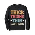 Thick Thighs Thin Patience Langarmshirt