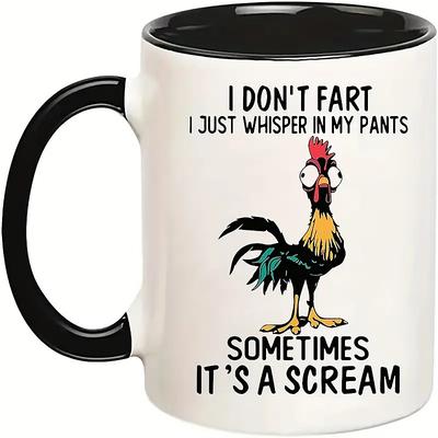 I Don't Fart - I Just Whisper In My Pants And Sometimes It's A Scream - Funny Chicken Rooster Coffee Cup - 11 Ounce Novelty Coffee Mug for restaurants/cafes