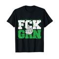 F CK GRN, Patriotisch, Widerstand, Anti-Grün, Deutschland T-Shirt