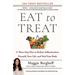 Eat To Treat: A Three-Step Plan To Reduce Inflammation, Detoxify Your Life, And Heal Your Body