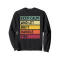 "Keep Calm And Let Britt Handle This Funny Custom Retro Zitat Sweatshirt