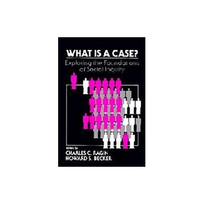 What Is a Case? by Charles C. Ragin (Paperback - Cambridge Univ Pr)