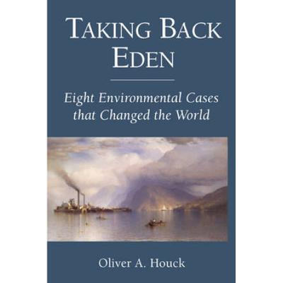 Taking Back Eden: Eight Environmental Cases That C...