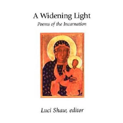 A Widening Light: Poems Of The Incarnation (Wheaton Literary Series)