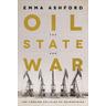 Oil, the State, and War - Emma Ashford