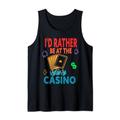 I'd rather be at the casino Cool Casino Lover For Men dad Tank Top