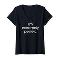 Damen I’M EXTREMELY PERFETC X Nobodys Perfect Parody Fail Ironie T-Shirt mit V-Ausschnitt