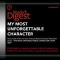My Most Unforgettable Character: Selections from Reader's Digest's Most Popular Series, "The Most Unforgettable Character I Ever Met"