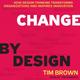 Change by Design: How Design Thinking Transforms Organizations and Inspires Innovation