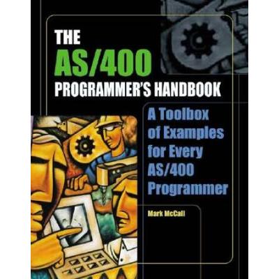 The AS/400 Programmer's Handbook: A Toolbox of Examples for Every AS/400 Programmer