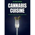 Cannabis Cuisine : Bud Pairings of a Born Again Chef (Cannabis Cookbook or Weed Cookbook Marijuana Gift Cooking Edibles Cooking with Cannabis) 9781633539457 Used / Pre-owned