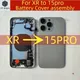 DIY housing For XR Like 15 Pro Housing XR Up To 15 Pro Housing Back DIY Back Cover Housing Battery