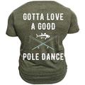 Gotta Love A Good Pole Dance Herren Street Style 3D-Druck T-Shirt T-Shirt Sport Outdoor Urlaub Ausgehen T-Shirt Blau Armeegrün Dunkelblau Kurzarm Rundhalsshirt Frühling