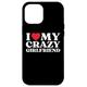 Hülle für iPhone 15 Plus Funny I Love My Crazy Girlfriend I Red Heart My Crazy GF