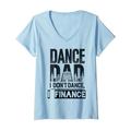 Damen Funny Quote Dancing Daddy, Dance-Dad I Don't Dance I Finance T-Shirt mit V-Ausschnitt