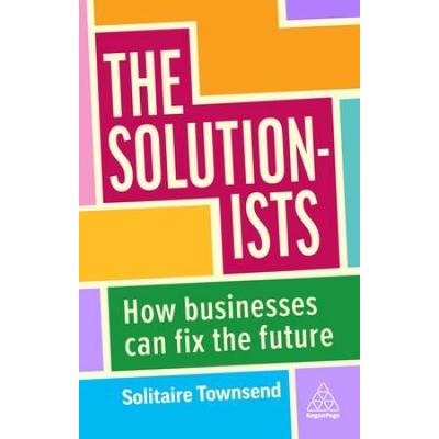 The Solutionists: How Businesses Can Fix The Future