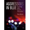 Aggressors in Blue: Exposing Police Sexual Misconduct