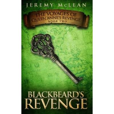 Blackbeard's Revenge: Book 2 Of: The Voyages Of Queen Anne's Revenge