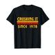 Crushing It seit 1978, Crushing It, I Crusher, geboren 1978 T-Shirt