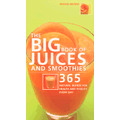 big book of juices and smoothies 365 natural blends for health and vitality