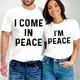 Couple T-shirt I'm Peace/i Come in Peace Printed Clothes Lovers Tshirt Summer Fashion Short Sleeve