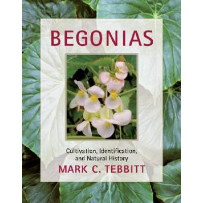 Begonias: Cultivation, Identification, And Natural History