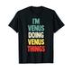 I'm Venus Doing Venus Things Fun Name Venus Personalisiert T-Shirt