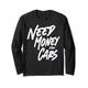 Need Money for Cars / Need Money for Cars Langarmshirt