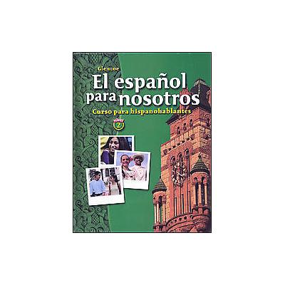El Espanol Para Nosotros by  Glencoe/McGraw-Hill (Hardcover - Student)
