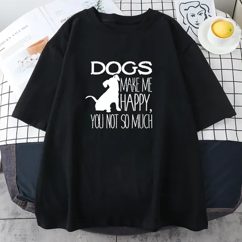 Hunde Machen Mich Glücklich Sie Nicht So Viel Druck Frauen tshirt Tier Oansatz T-shirt Cartoon