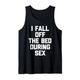 I Fall Off The Bed During Sex - Lustiger Spruch Sarkastisch Sexy Tank Top