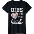 Dibs On The Coach Funny Coach s Wife Quote Cool Baseball Mom T-Shirt