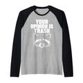 Raccoon Your Opinion is Trash Raglan