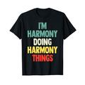 I'M Harmony macht Harmony-Dinge Lustiger Name Harmony Personaliz T-Shirt