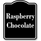 Raspberry Chocolate BLACK Aluminum Composite Sign 20 x24
