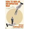 How to Win an Information War - Peter Pomerantsev