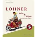 Lohner - Roller Und Mopeds - Friedrich F Ehn, Gebunden