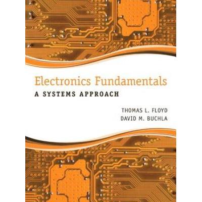 Electronics Fundamentals: A Systems Approach