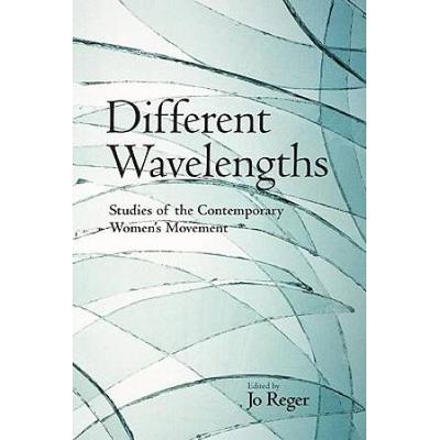 Different Wavelengths: Studies Of The Contemporary Women's Movement
