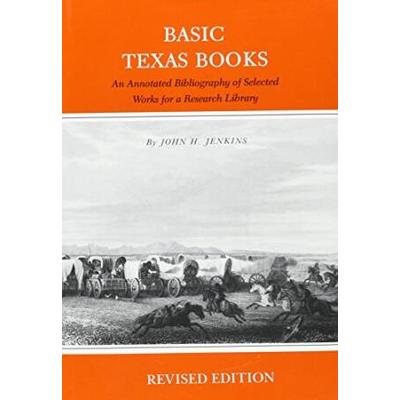 Basic Texas Books: An Annotated Bibliography Of Se...
